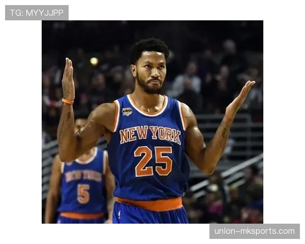 德里克·罗斯无球跑动提速比肩昔日巅峰，助攻效率明显回升